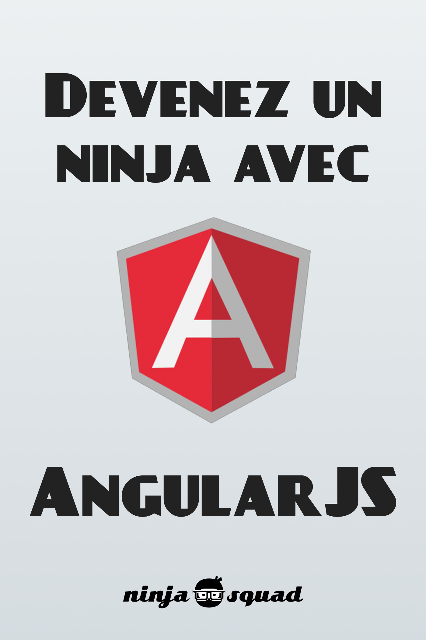 Devenez un ninja avec AngularJS