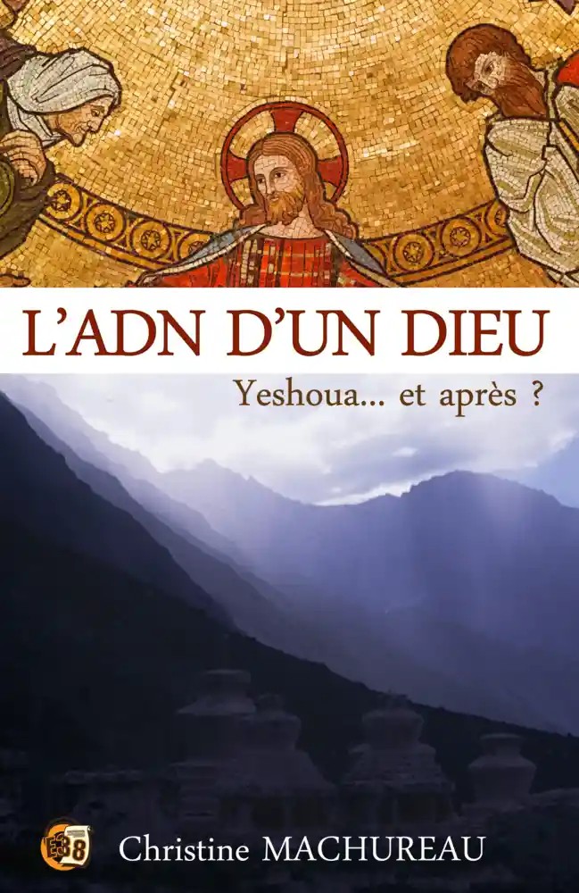 L'ADN d'un Dieu, Yeshoua... et après ?